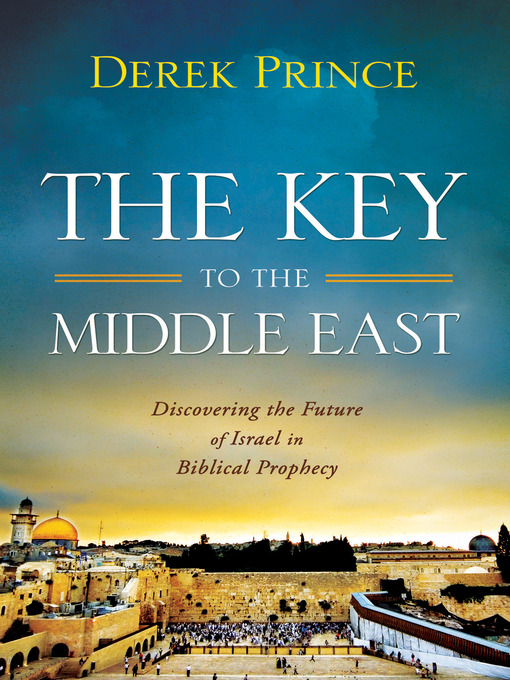 Title details for The Key to the Middle East by Derek Prince - Available